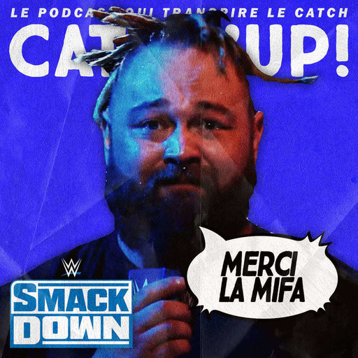 Catch'up! WWE Smackdown du 14 octobre 2022 — Vrai Wyatt