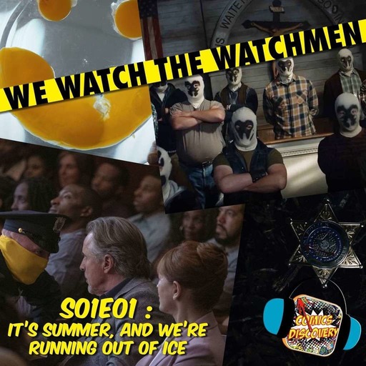 We Watch The Watchmen 01 : It's Summer and We're Running Out of Ice