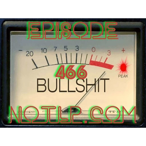Episode 466 - The Bullshit Episode
