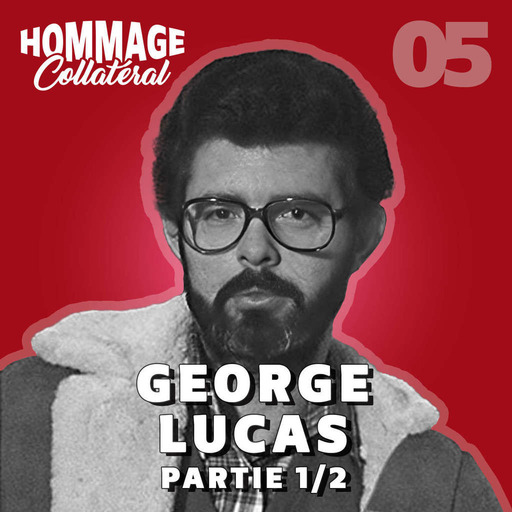 Hommage Collatéral 05 | George Lucas, cinéaste incompris, businessman accompli – partie 1/2