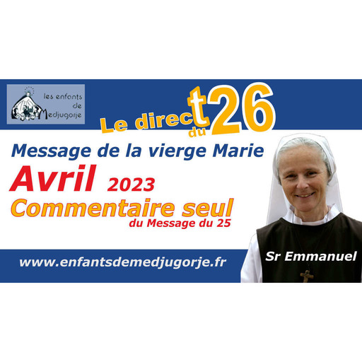 Avril 2023, message du 25 et commentaire par Soeur Emmanuel de Medjugorje