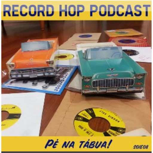 Record Hop Podcast Episódio 8: Pé na Tábua !