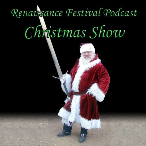 Renaissance Festival Podcast #186 – Christmas Show Special