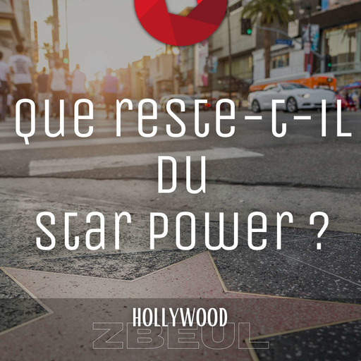 Hollywood Zbeul - Saison 1, épisode 9 : Que reste-t-il du star power ?