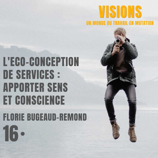 16. L'éco-conception de services : apporter Sens et Conscience - Avec Florie Bugeaud-Remond