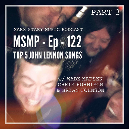 MSMP 122: Top 5 John Lennon Songs (Part 3)