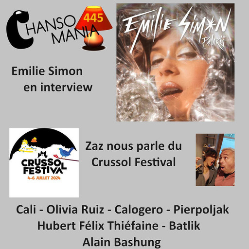 Chansomania 445 - Emilie Simon en interview, Zaz nous parle du Crussol Festival, et plein de zics, dans ton émission radio chanson