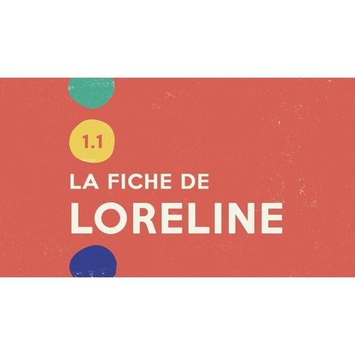  La fiche de Loreline (Épisode 1.1)