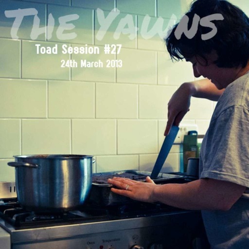 Toadcast #279 - The Yawns Toad Session