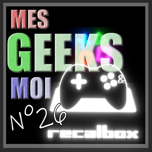 #26 Mes Geeks Et Moi : Special RecalBox