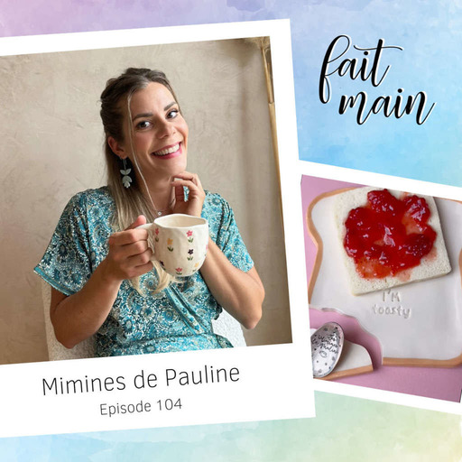 #104 Mimines de Pauline, créatrice autodidacte de céramiques