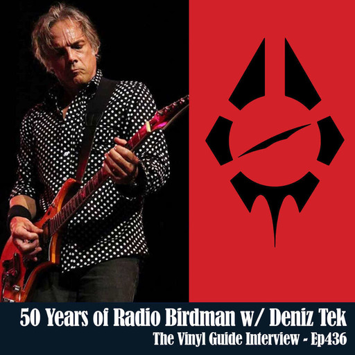 Ep436: 50 Years of Radio Birdman with Deniz Tek