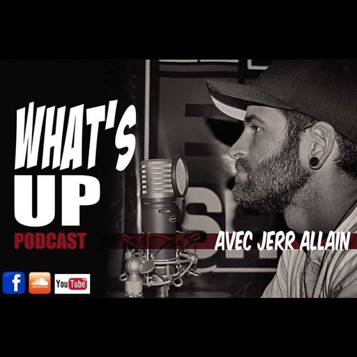 Whats Up Podcast 256 André Philippe Gagnon
