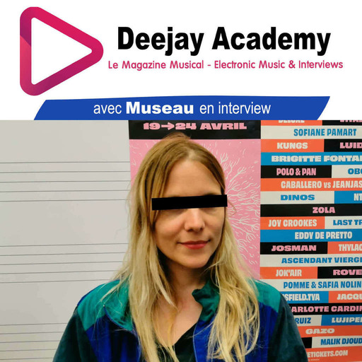 DeeJay Academy - Saison 2021/2022 - Episode 33 [Interview : Museau]