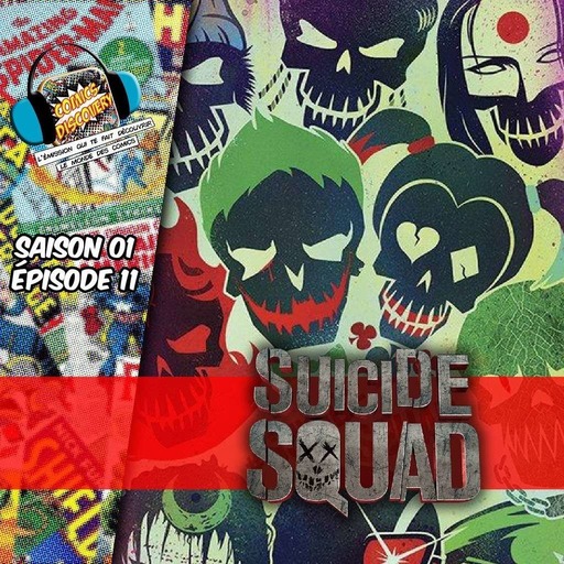 ComicsDiscovery S01E11 : Suicide Squad