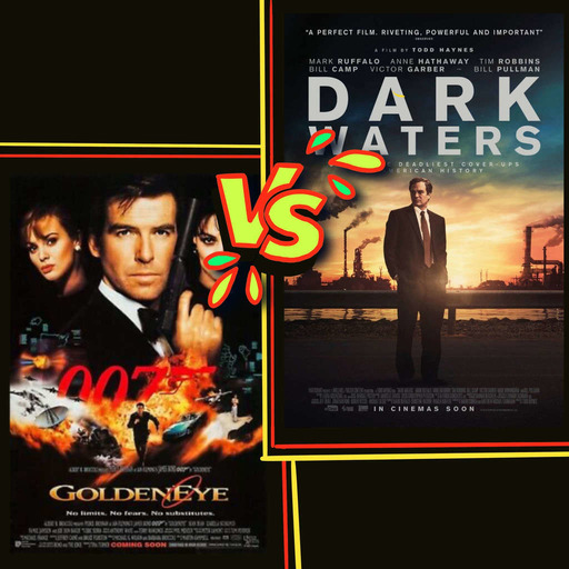 Goldeneye (1995)  VS Dark Waters (2019)