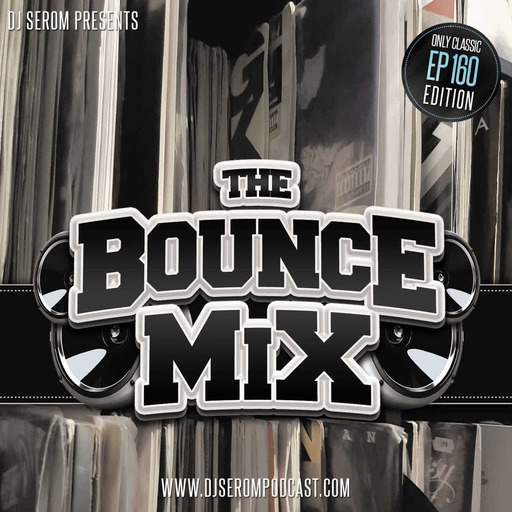 DJ SEROM - THE BOUNCEMIX EP160 ONLY CLASSIC EDITION