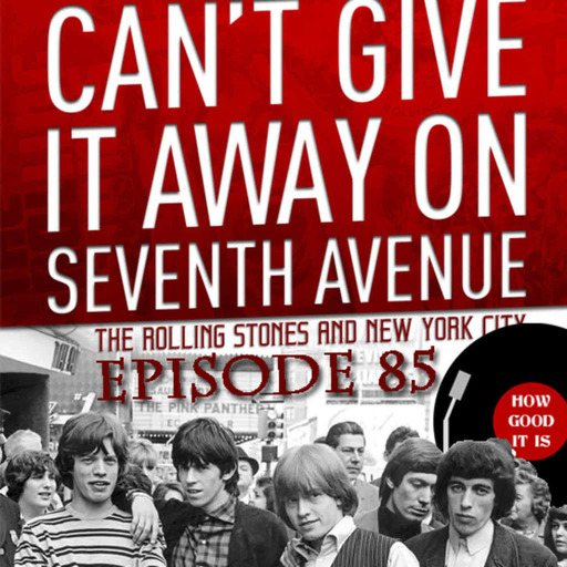 Episode 85–Can’t Give It Away on Seventh Avenue