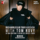 Ibiza World Club Tour Radioshow - Tom Novy