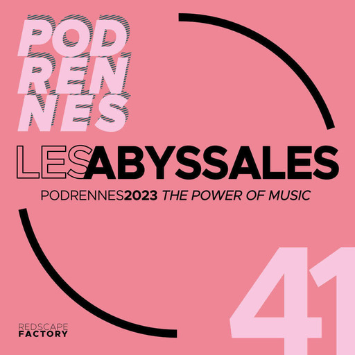 Les Abyssales EP41 - PodRennes2023: The Power Of Music