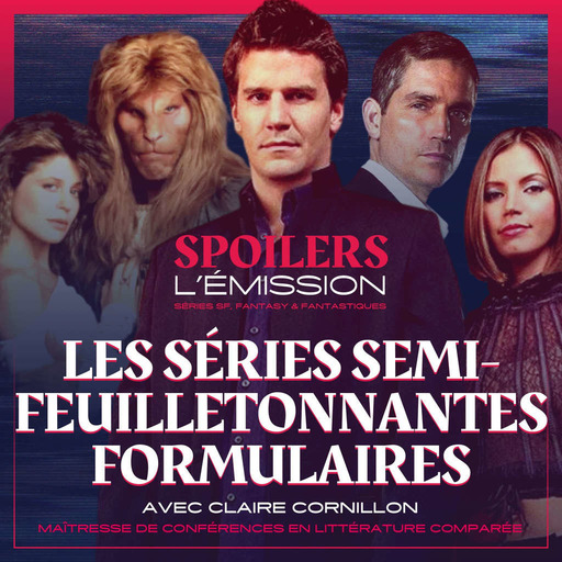SPOILERS S03E04 · Les séries feuilletonnantes semi-formulaires avec Claire Cornillon