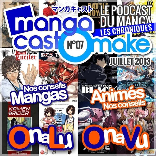 Mangacast Omake N°07 – Juillet 2013 : les chroniques manga et animés