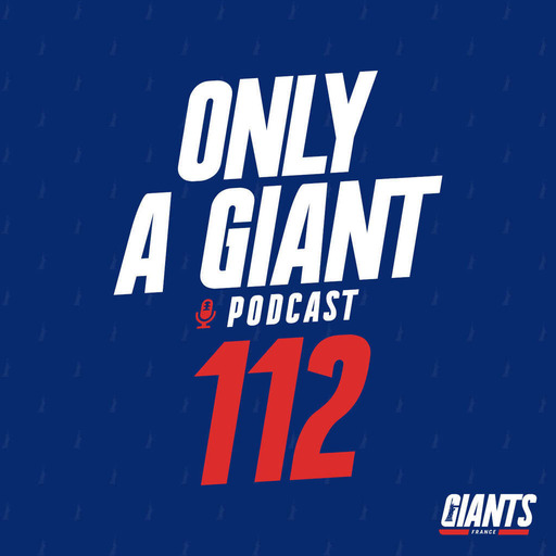 Only a Giant Podcast #112 - Free Agency (suite) + vos questions