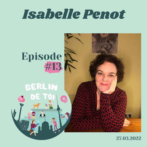 🇫🇷#13 Isabelle Penot, 30 ans de Berlin, la thérapie, la langue, et l'autre, l'amour par-delà les mots