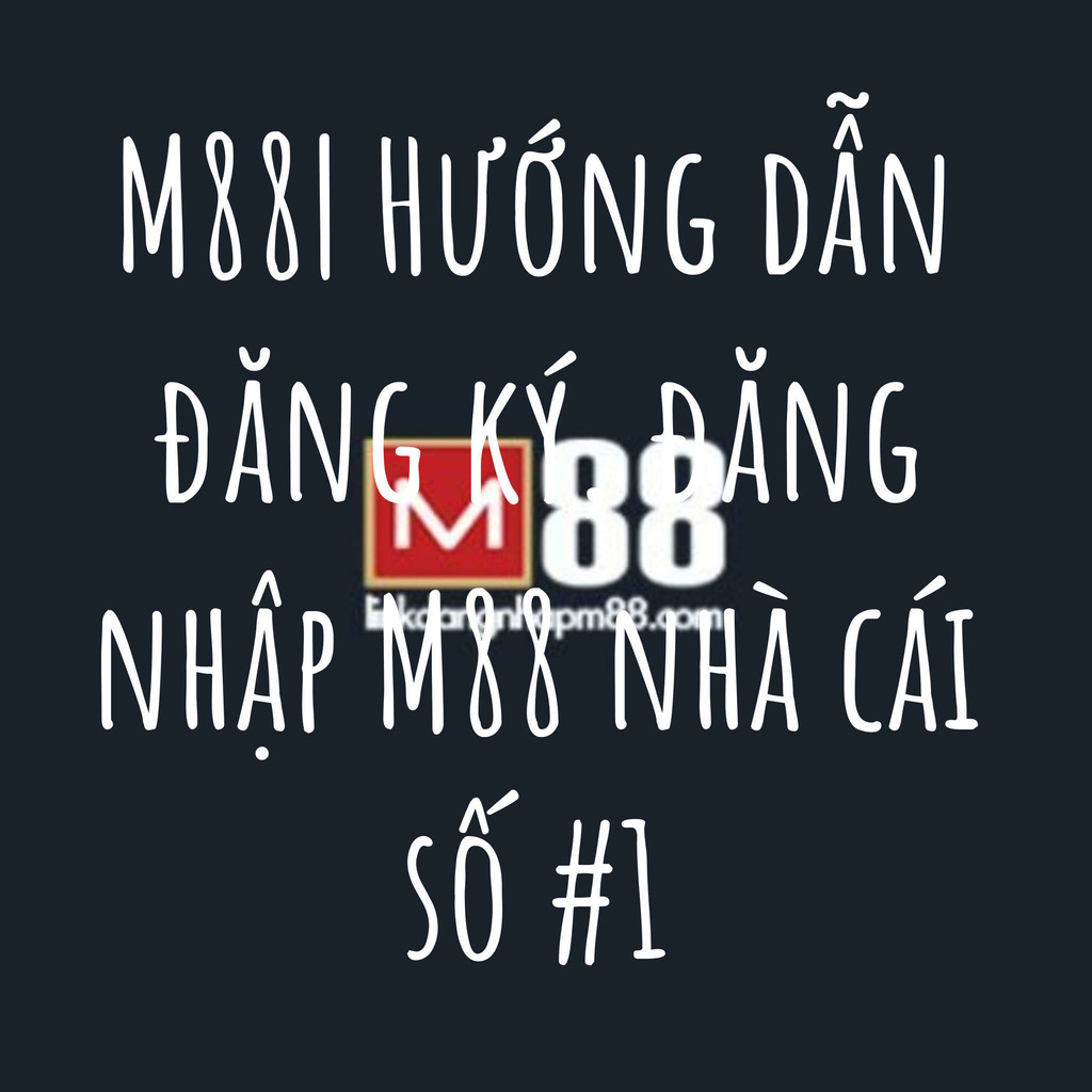 M88| Hướng dẫn đăng ký, đăng nhập M88 nhà cái số #1