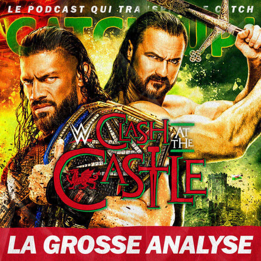 WWE Clash at the Castle 2022 - La Gross Analyse de Catch'up! + Résultats Pronos