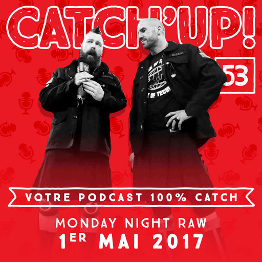 Catch'up! #53 : Raw du 1er mai 2017