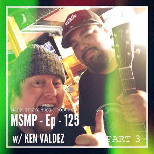 MSMP 125: Ken Valdez (Part 3)