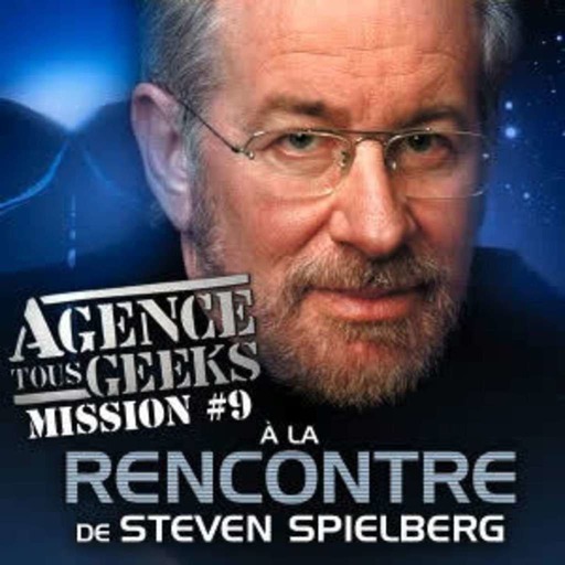 Mission #09 : A la rencontre de Steven Spielberg