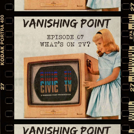 VANISHING POINT #7 - What's on TV ?