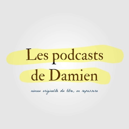 Les podcasts de damien