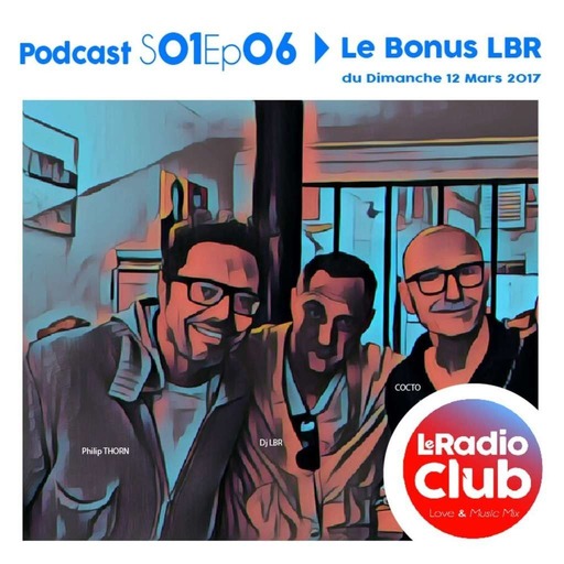 LeRadioClub - S01Ep06 - LeRadioClub avec COCTO - Invité Surprise Dj LBR