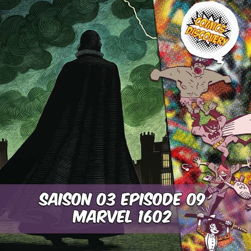 ComicsDiscovery S03E09: Marvel 1602