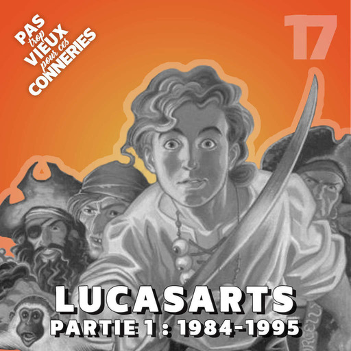 Pas trop vieux 17 | LucasArts – partie 1 (1984 - 1995)