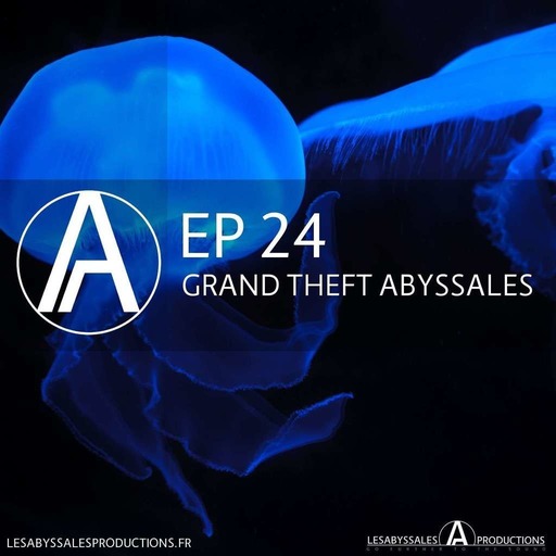 Les Abyssales  EP24 - Grand Theft Abyssales