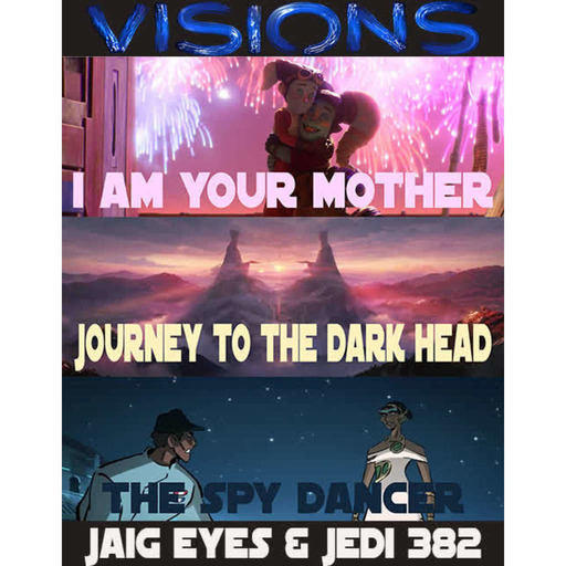 Jaig Eyes & Jedi 382 – Visions Season 2 Pt 2