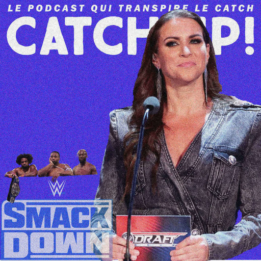 Catch'up! WWE Smackdown du 9 octobre 2020 — Les premiers de cordée —  Spécial Draft