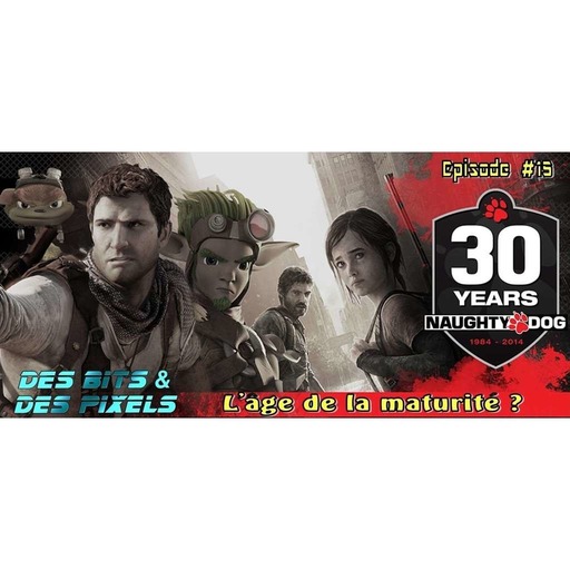 DB&DP Podcast #15 - 30 ans de Naughty Dog, l’âge de la maturité !