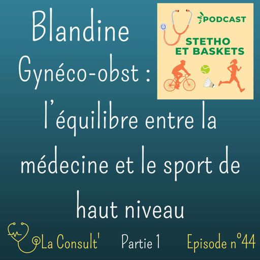 44 - Blandine, gynécologue obstétricienne : L'équilibre entre la médecine et le sport de haut niveau (partie 1)