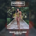 SELECTA KILLA &amp; UMAN - DANCEHALL STATION SHOW #351