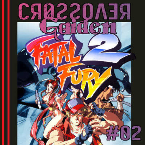CrossOver Gaiden #02 : Fatal Fury 2: The New Battle