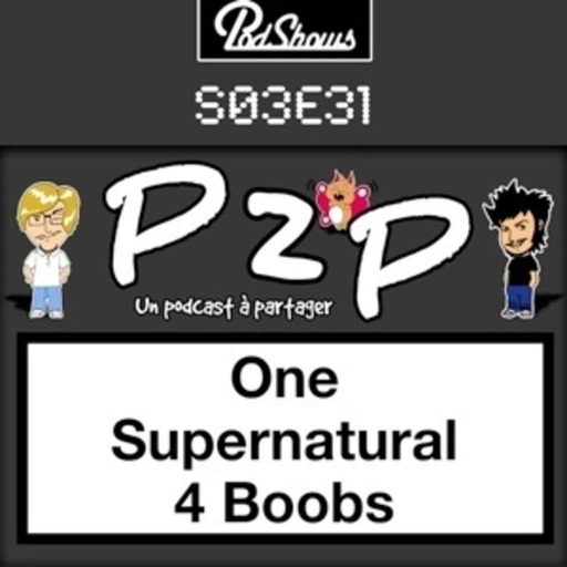 P2P 31: One Supernatural 4 Boobs