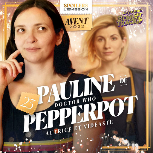 Jour 23 · Doctor Who, la reco de Pauline de Pepperpot · Calendrier de l'Avent SPOILERS 2022
