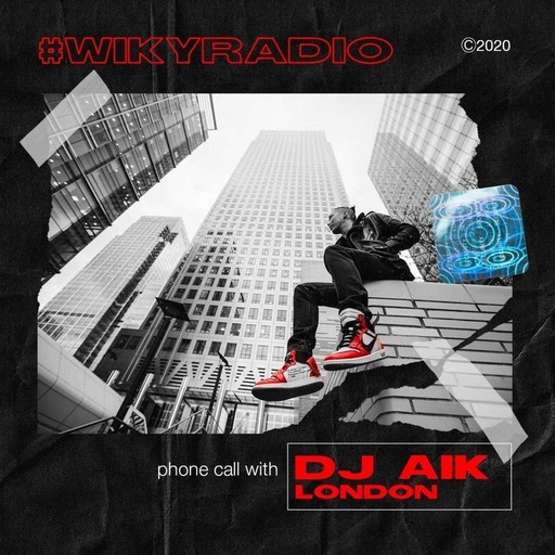 WIKY RADIO - PHONE CALL WITH DJ AIK (LONDON, UK)