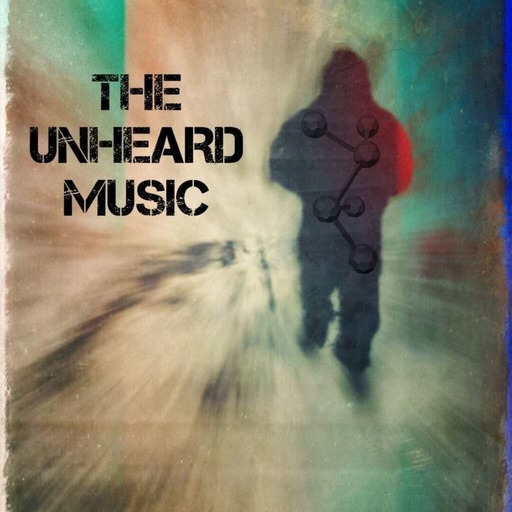 The Unheard Music 12/12/17