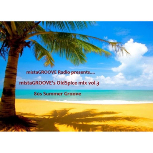 mistaGROOVE's Oldspice mix vol. 3 - 80s Summer Groove